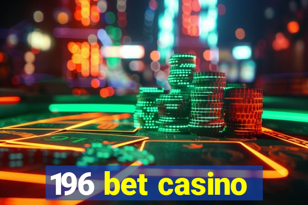 196 bet casino