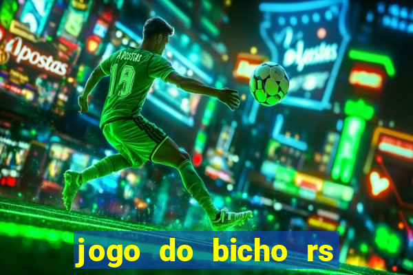 jogo do bicho rs resultado certo de hoje 14h 18h rj hoje