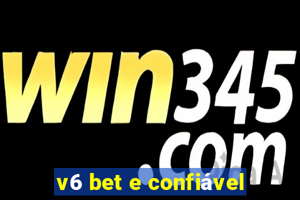 v6 bet e confiável