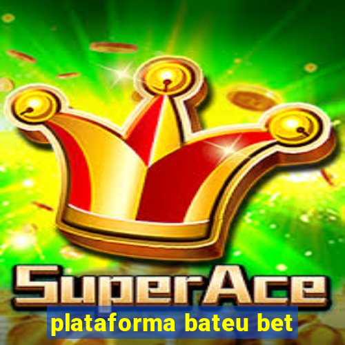 plataforma bateu bet