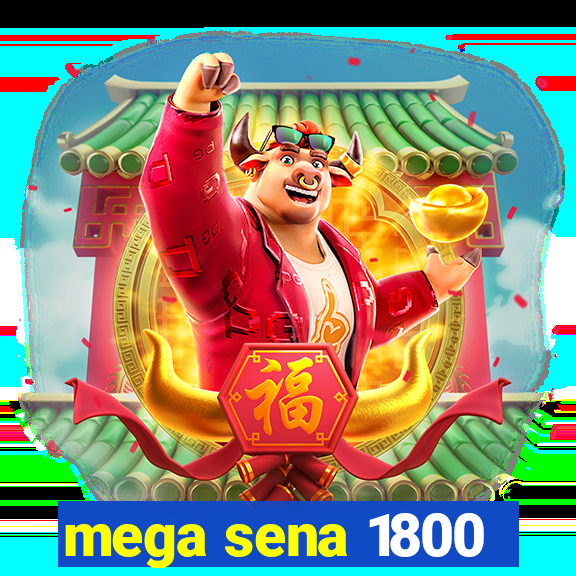 mega sena 1800