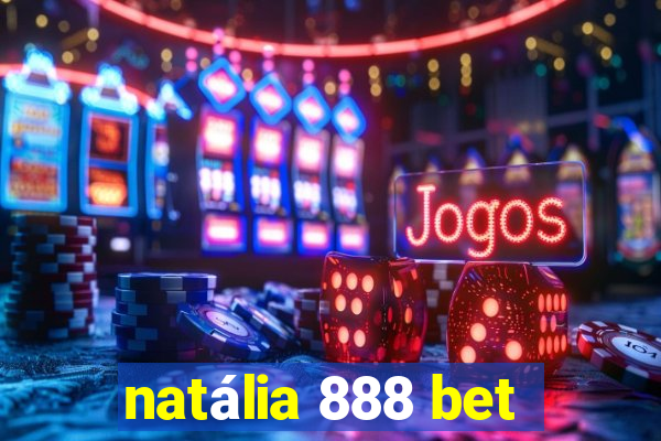 natália 888 bet