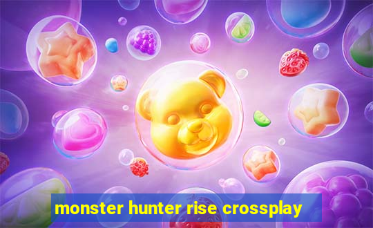 monster hunter rise crossplay