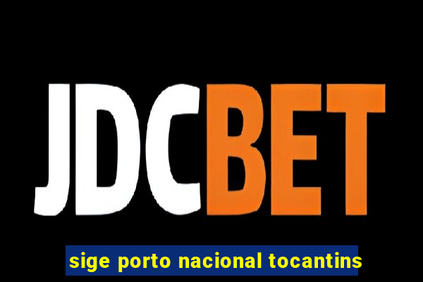 sige porto nacional tocantins