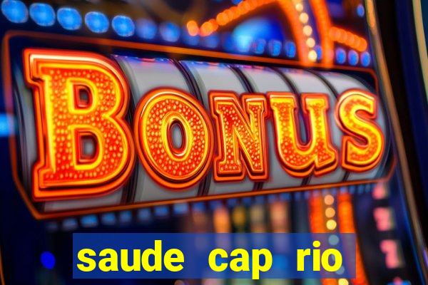 saude cap rio preto resultado