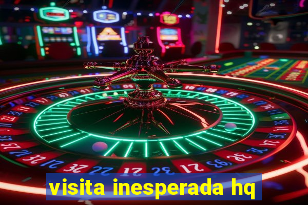 visita inesperada hq