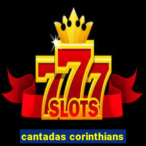 cantadas corinthians