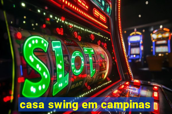 casa swing em campinas