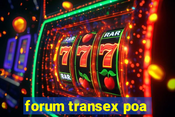 forum transex poa