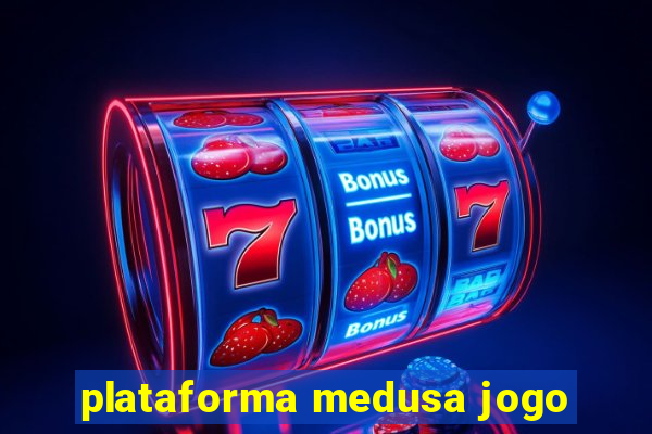 plataforma medusa jogo