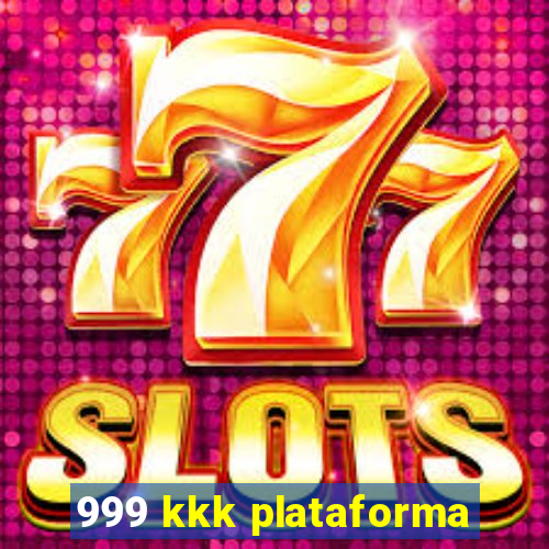 999 kkk plataforma