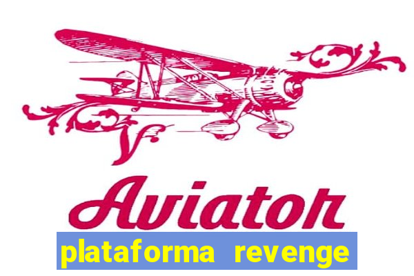 plataforma revenge tigrinho 2