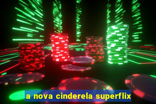 a nova cinderela superflix