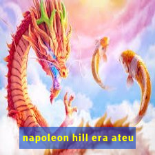 napoleon hill era ateu