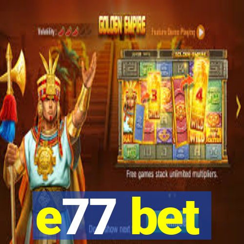 e77 bet