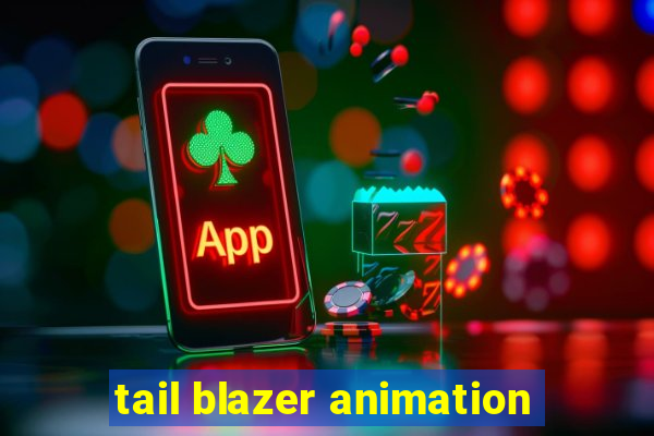 tail blazer animation