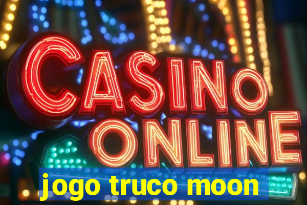 jogo truco moon