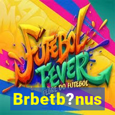 Brbetb?nus