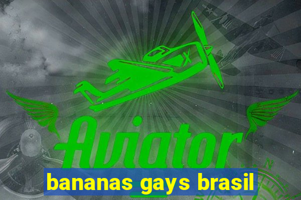 bananas gays brasil