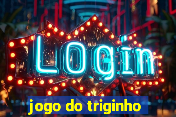 jogo do triginho