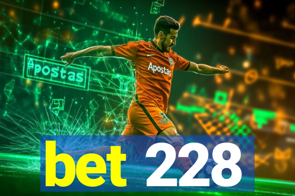 bet 228