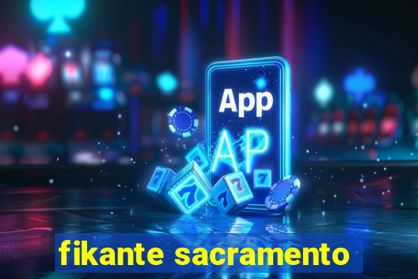 fikante sacramento