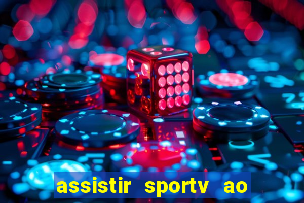 assistir sportv ao vivo agora