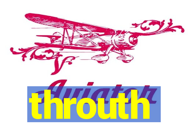 throuth