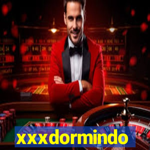 xxxdormindo