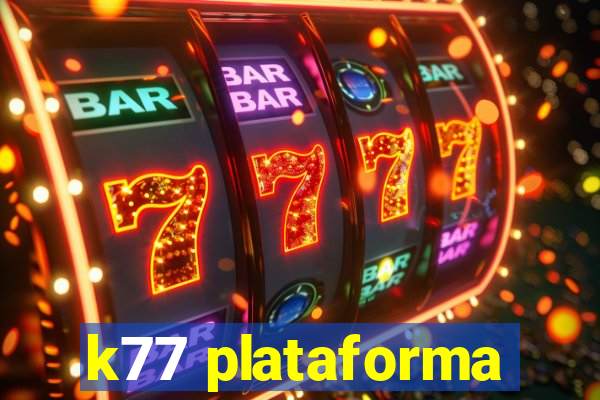 k77 plataforma