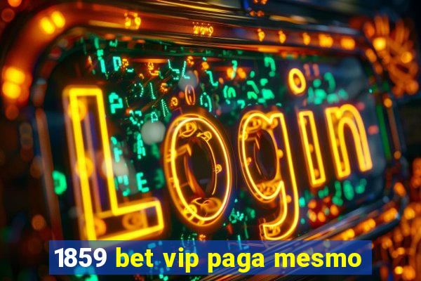 1859 bet vip paga mesmo