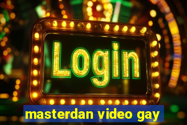 masterdan video gay