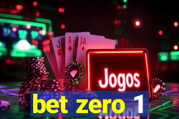 bet zero 1