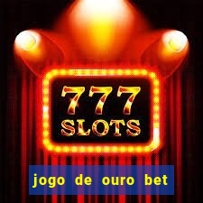 jogo de ouro bet codigo promocional