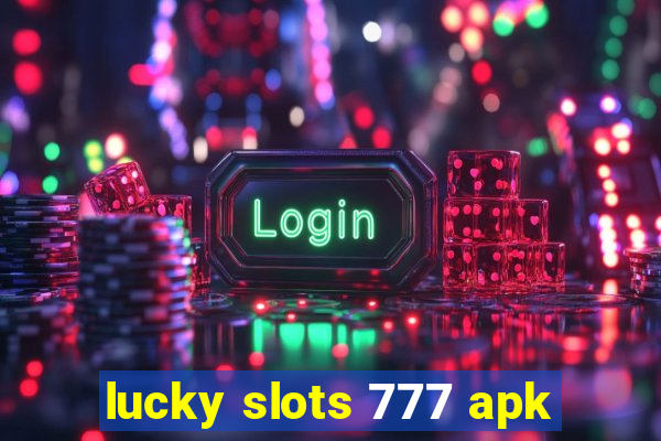 lucky slots 777 apk