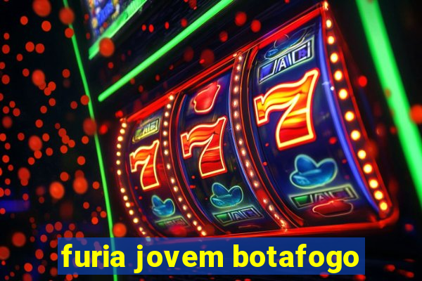 furia jovem botafogo