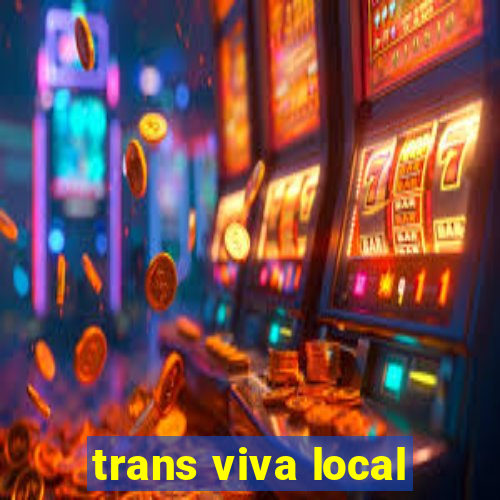 trans viva local