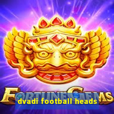 dvadi football heads