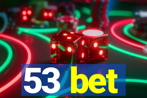 53 bet