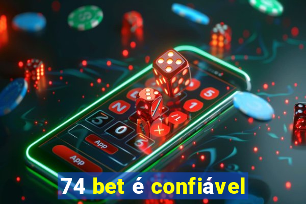 74 bet é confiável