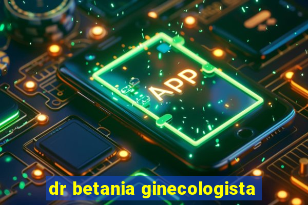 dr betania ginecologista