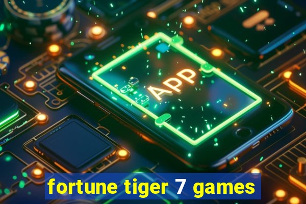 fortune tiger 7 games