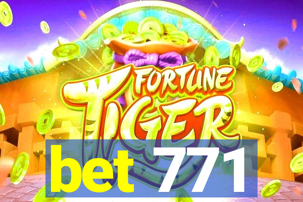 bet 771