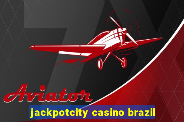 jackpotcity casino brazil