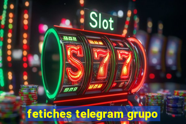 fetiches telegram grupo