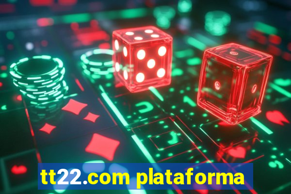 tt22.com plataforma