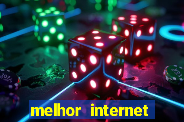 melhor internet para jogar online