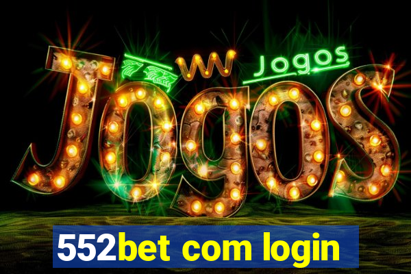 552bet com login