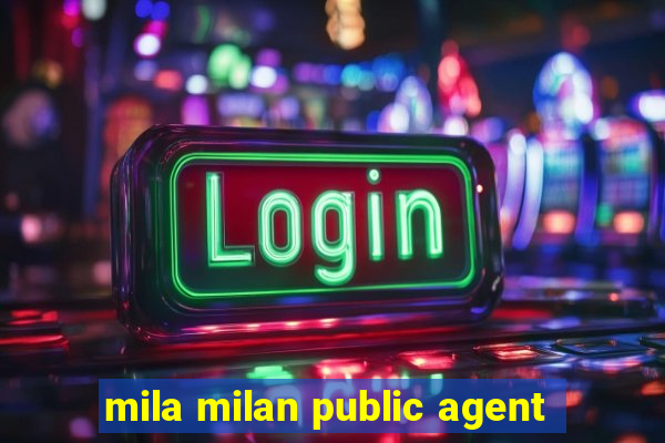 mila milan public agent