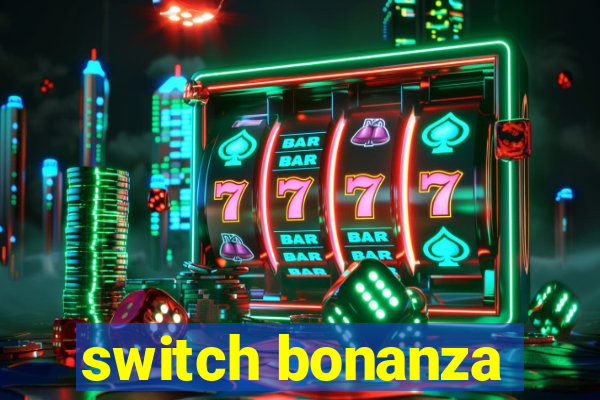 switch bonanza